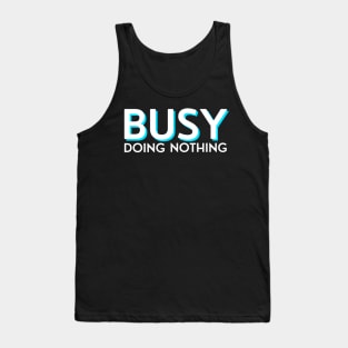 Busy doing nothing white and blue Tank Top